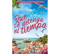 Qué se detenga el tiempo (ROMANTICA)