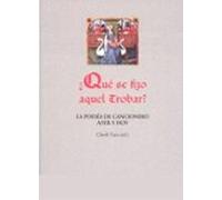 ¿qué Se Fizo Aquel Trobar? La Poesía De Cancionero Ayer Y Hoy