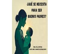 ¿Qué se necesita para ser buenos padres?
