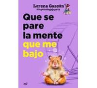 Que se pare la mente que me bajo