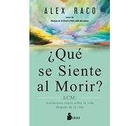 ¿Qué se siente al morir?: ECM: testimonios reales sobre la vida después de la vida