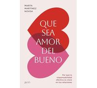 Que sea amor del bueno: Por qué la responsabilidad afectiva es clave en tus relaciones (Autoayuda y superación)