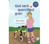 Que Sere Quan Sigui Gran?