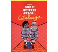 Que Si Quieres Arroz... Catalunya