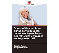 Que signifie vieillir en bonne santé pour les personnes âgées issues des minorités ethniques au Royaume-Uni?