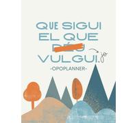 QUE SIGUI EL QUE JO VULGUI | Opoplanner | Planificador setmanal oposicions | Vista semanal i mensual, tracker de temes, horari, calendari i notes: 97 pàg.| 21 x 29,7 cm |