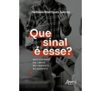 Que Sinal É Esse? Neologismos Em Libras No Ambiente Acadêmico (ebook)