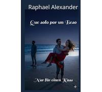 Que solo por un Beso: Nur für einen Kuss