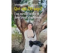 Que Son 150 Anys? - Una Mirada Inedita De Rosa Sensat Republicana: Una mirada inèdita de Rosa Sensat republicana: 20 (Memòria)