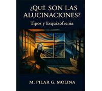 ¿Qué son las Alucinaciones? Tipos y Esquizofrenia: Manual de Psicopatología. Trastornos Mentales. (Trastornos Mentales: Una Guía Completa de Psicopatología.)