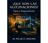 ¿Qué son las Alucinaciones? Tipos y Esquizofrenia: Manual de Psicopatología. Trastornos Mentales. (Trastornos Mentales: Una Guía Completa de Psicopatología.)