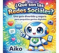 ¿Qué son las redes sociales?: Una guía divertida y segura para pequeños genios digitales.