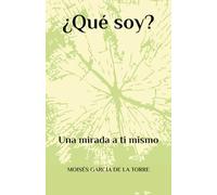 ¿Qué soy?: Una mirada a ti mismo