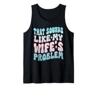 Que Suena como el Problema de mi Esposo Humor Divertido Chistes Esposa Camiseta sin Mangas