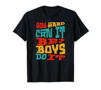 ¿Qué Tan difícil Puede ser? Los Chicos lo Hacen Dicho Camiseta