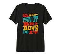 ¿Qué Tan difícil Puede ser? Los Chicos lo Hacen Dicho Camiseta Premium