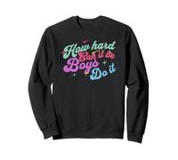 ¿Qué Tan difícil Puede ser? Los Chicos lo Hacen Dicho Sudadera