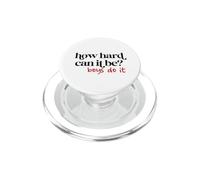 ¿Qué Tan difícil Puede ser? Los Chicos lo Hacen - Motivación de Poder Feminista PopSockets PopGrip para MagSafe