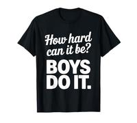 ¿Qué tan difícil puede ser? Los niños lo hacen Feminismo Mujeres Empoderamiento Camiseta
