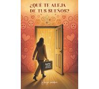 ¿QUÉ TE ALEJA DE TUS SUEÑOS?