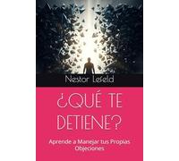 ¿QUÉ TE DETIENE?: Aprende a Manejar tus Propias Objeciones