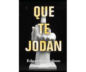 QUE TE JODAN: Libérate del miedo, pon límites sin culpa y empieza a vivir para ti, no para los demás. (AUTOAYUDA) (Libros de desarrollo personal, Colección de transformación y autoayuda)