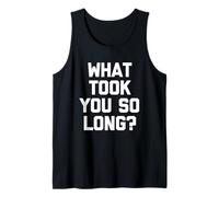 ¿Qué te llevó Tanto Tiempo? - Divertido Dicho sarcástico y Genial Novedad Camiseta sin Mangas