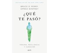 ¿Qué te pasó?. T | Oprah Winfrey, Dr Bruce Perry