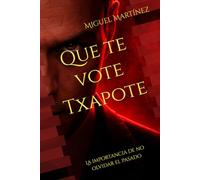 Que te vote Txapote: La importancia de conocer la historia