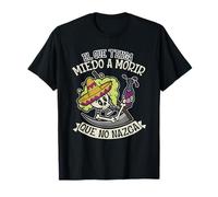 Que tenga miedo a morir que no nazca Camiseta