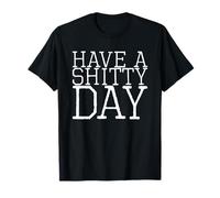 Que tengas un día de mierda Camiseta
