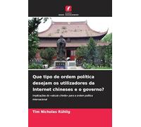 Que tipo de ordem política desejam os utilizadores da Internet chineses e o governo?: Implicações do 'século chinês' para a ordem política internacional