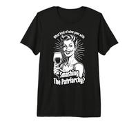 Qué Tipo de Vino va con Aplastar el patriarcado Feminista Camiseta Premium