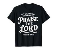 Que todo lo que tiene aliento alabe al Señor Salmo 150:6 Camiseta