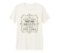 Que Todo lo Que Tiene Aliento alabe al Señor Salmo 150:6 Camiseta Premium