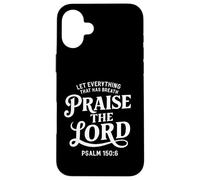 Que todo lo que tiene aliento alabe al Señor Salmo 150:6 Carcasa para iPhone 16 Plus