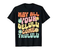 Que todo tu Delulu venga Trululu Divertido Dicho de Salud Mental Camiseta