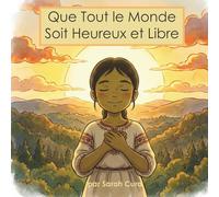 Que Tout le Monde Soit Heureux et Libre: Une histoire de gratitude et de pleine conscience pour enfants
