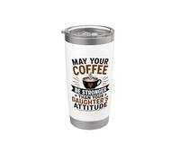 Que tu café sea más fuerte que la actitud de tu hija Vaso térmico de acero inoxidable de doble pared