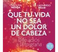 Que Tu Vida No Sea Un Dolor De Cabeza (audiolibro)