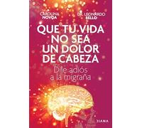 Que Tu Vida No Sea Un Dolor de Cabeza: Dile Adiós a la Migraña May Your Life Not Be a Headache