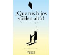 ¡Que tus hijos vuelen alto!