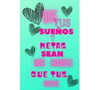 Que tus sueños y metas sean mas grandes que tus miedos: Cuaderno verde-cian