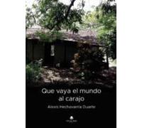 Que Vaya El Mundo Al Carajo (ebook)