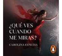 ¿qué Ves Cuando Me Miras? (audiolibro)