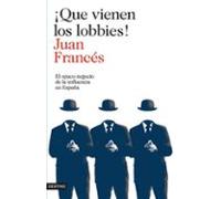 ¡Que vienen los lobbies!: El opaco negocio de la influencia en España (Imago Mundi)