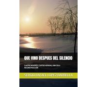 QUE VINO DESPUES DEL SILENCIO: CUATRO MUJERES, CUATRO HERIDAS, UNA SOLA RECONSTRUCCIÓN