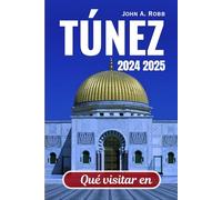 Qué visitar en Túnez 2024 2025: Visite con confianza y facilidad