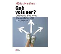 Què vols ser?: Orientació amb joves per a un futur verd i compromès (Educació i família)