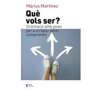 Què vols ser? Orientació amb joves per a un futur verd i compromès | Màrius Martínez